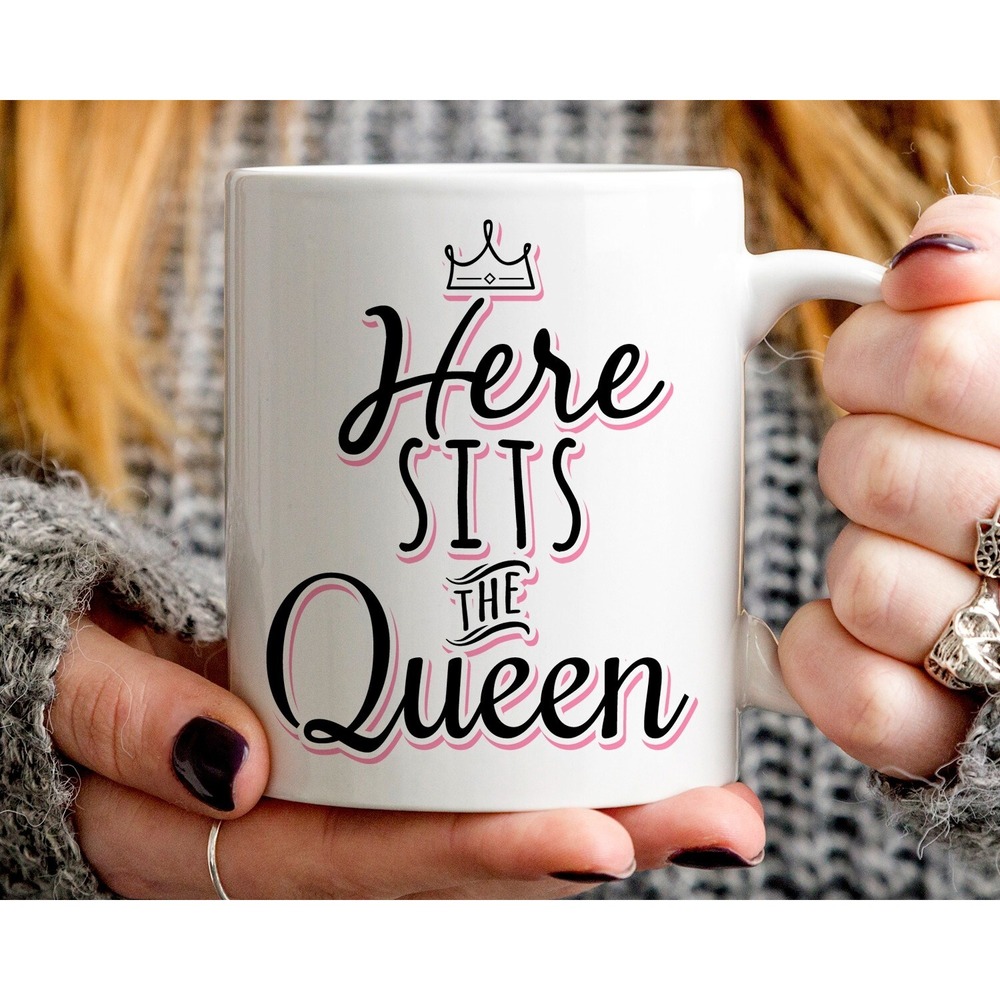 Here Sits The Queen‎ Mug, Coffee Cup, Gift for Wife, Best Friend